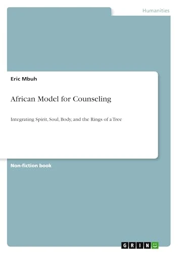 African Model for Counseling: Integrating Spirit, Soul, Body, and the Rings of a Tree