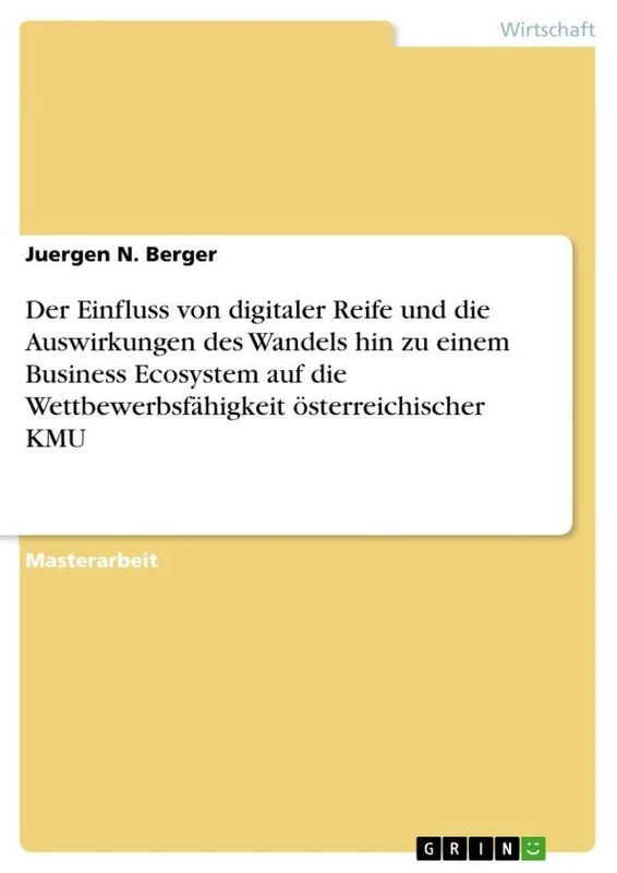 Der Einfluss von digitaler Reife und die Auswirkungen des Wandels hin zu einem Business Ecosystem auf die Wettbewerbsfähigkeit österreichischer KMU