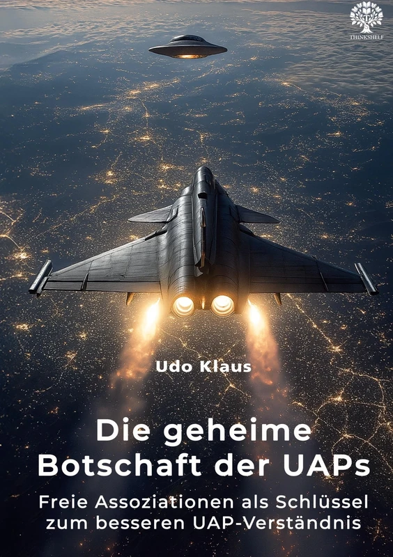 Die geheime Botschaft der UAPs: Freie Assoziationen als Schlüssel zum besseren UAP-Verständnis