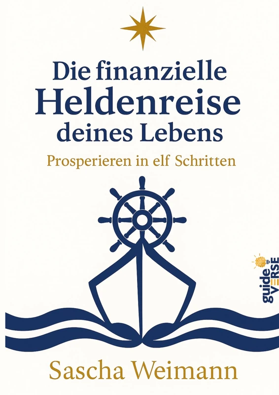 Die finanzielle Heldenreise des Lebens: Der Geldkompass in 11 Etappen, zur bewussten Entfaltung von Wohlstand - Image 1
