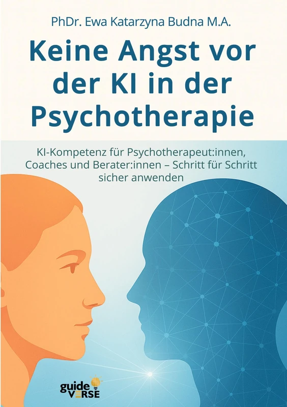 Keine Angst vor der KI in der Psychotherapie: KI-Kompetenz für Psychotherapeut: innen, Coaches und Berater: innen - Schritt für Schritt sicher anwenden - Image 1