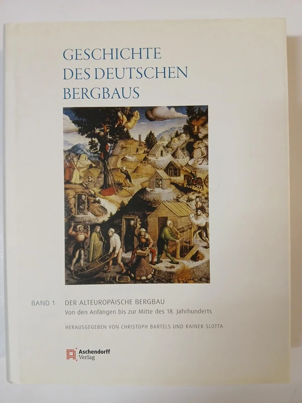 Geschichte des deutschen Bergbaus 1: Der alteuropäische Bergbau von den Anfängen bis zur Mitte des 18. Jahrhunderts - Image 1