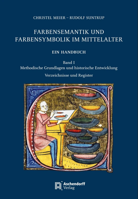 Farbensemantik Und Farbensymbolik Im Mittelalter. Ein Handbuch: Band I: Methodische Grundlagen Und Historische Entwicklung Band II: Lexikon Der Farbenbedeutungen (Auswahl Einzeltitel)