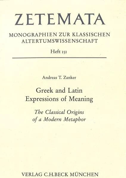 Greek and Latin Expressions of Meaning: The Classical Origins of a Modern Metaphor