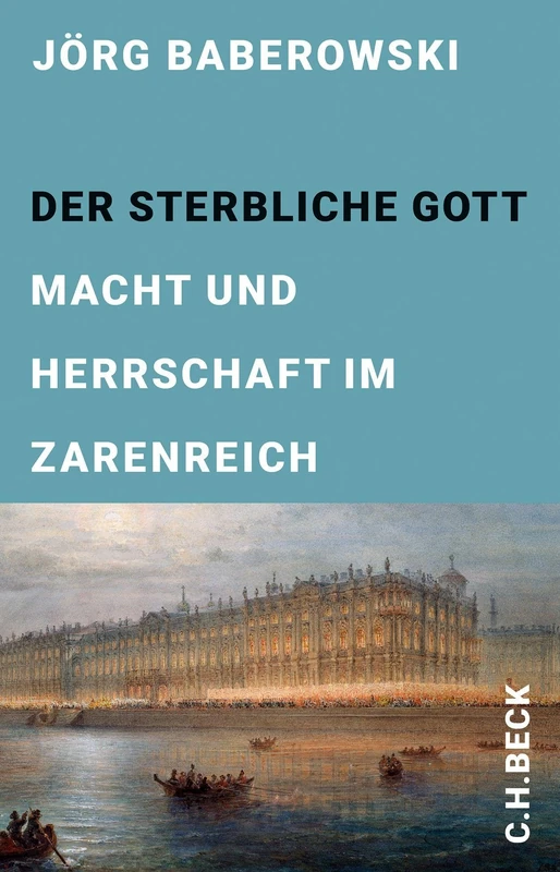 Der sterbliche Gott: Macht und Herrschaft im Zarenreich