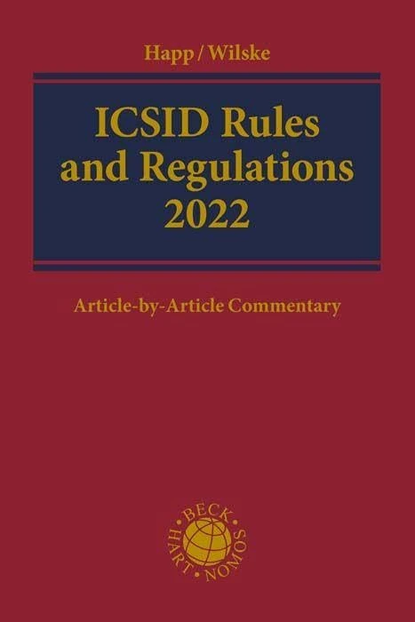 ICSID Rules and Regulations 2022: Administrative and Financial Regulations, Institution Rules, Arbitration Rules, Conciliation Rules