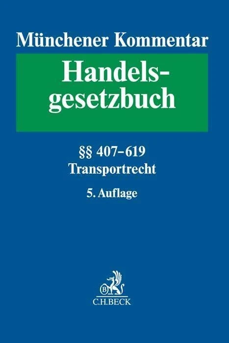 Münchener Kommentar zum Handelsgesetzbuch Bd. 7: Transportrecht: Viertes Buch. Handelsgeschäfte. Vierter Abschnitt. Frachtgeschäft (§§ 407-452d), ... (§§ 476-619), SVertO, CMR, CIM, CUV, MÜ, CMNI - Image 1