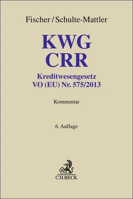 KWG, CRR: Kommentar zu Kreditwesengesetz, VO (EU) Nr. 575/2013 (CRR) und Ausführungsvorschriften - Image 1