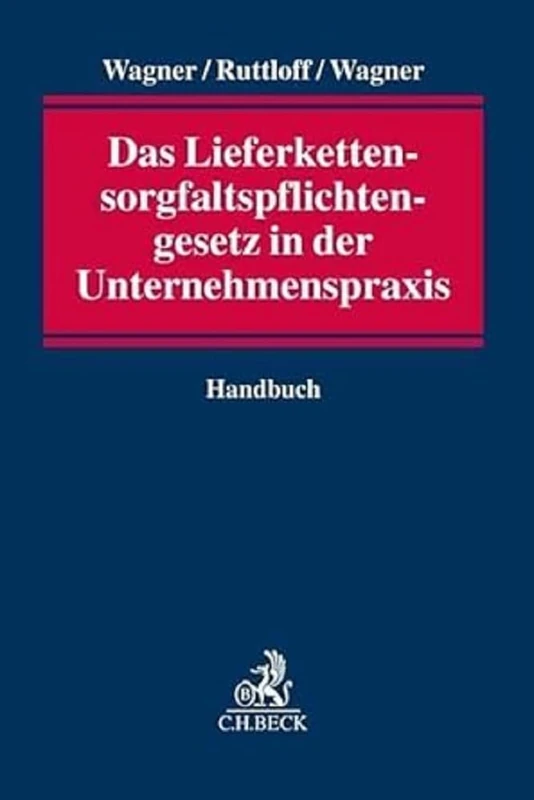 Das Lieferkettensorgfaltspflichtengesetz in der Unternehmenspraxis: Handbuch