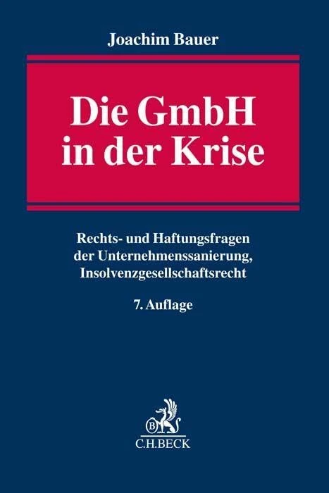 Die GmbH in der Krise: Praxis-, Rechts- und Haftungsfragen der Unternehmenssanierung, Insolvenzgesellschaftsrecht