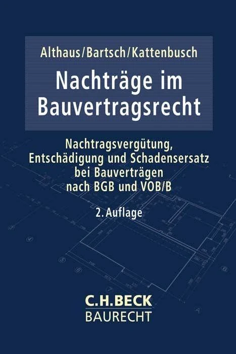 Nachträge im Bauvertragsrecht: Nachtragsvergütung, Entschädigung und Schadenersatz bei Bauverträgen nach BGB und VOB/B