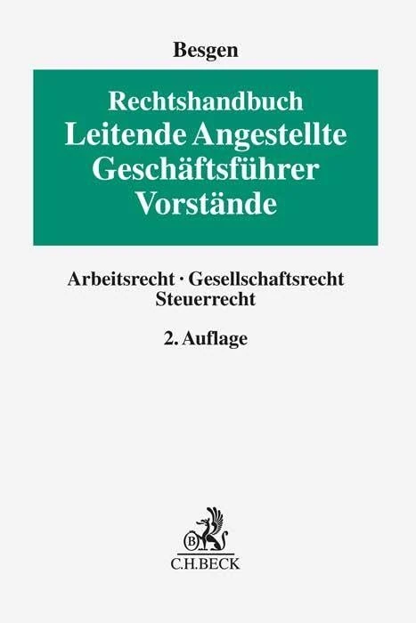 Rechtshandbuch Leitende Angestellte, Geschäftsführer und Vorstände: Arbeitsrecht, Gesellschaftsrecht, Steuerrecht