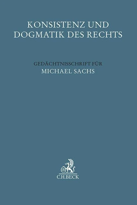 Konsistenz und Dogmatik des Rechts: Gedächtnisschrift für Michael Sachs - Image 1