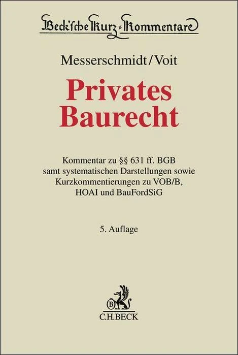 Privates Baurecht: Kommentar zu §§ 631 ff. BGB samt systematischen Darstellungen sowie Kurzkommentierungen zu VOB/B, HOAI und BauFordSiG