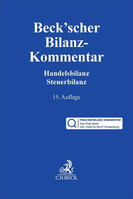 Beck'scher Bilanz-Kommentar Chat-Book: Handels- und Steuerbilanz, §§ 238-339, 342-342r HGB - Buch inklusive KI-Anwendung FRAG DEN BILANZ-KOMMENTAR