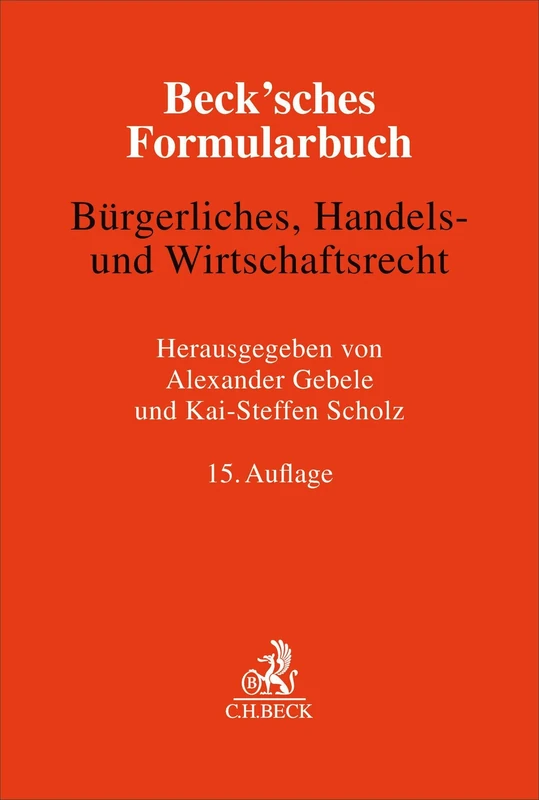 Beck'sches Formularbuch Bürgerliches, Handels- und Wirtschaftsrecht