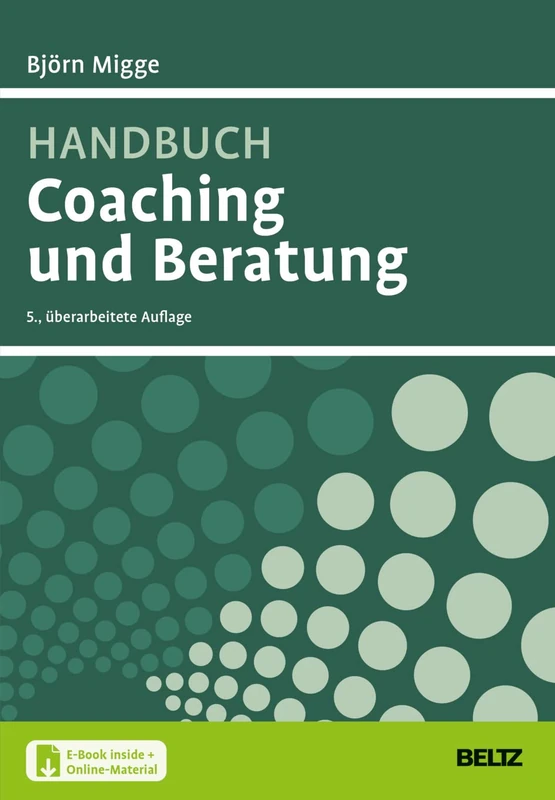 Handbuch Coaching und Beratung: Wirkungsvolle Modelle, kommentierte Falldarstellungen, zahlreiche Übungen. Mit E-Book inside und Online-Material