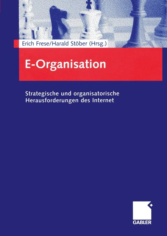 E-Organisation: Strategische und organisatorische Herausforderungen des Internet