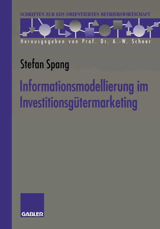Informationsmodellierung im Investitionsgütermarketing (Schriften zur EDV-orientierten Betriebswirtschaft)