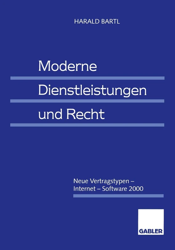 Moderne Dienstleistungen und Recht: Neue Vertragstypen ― Internet ― Software 2000