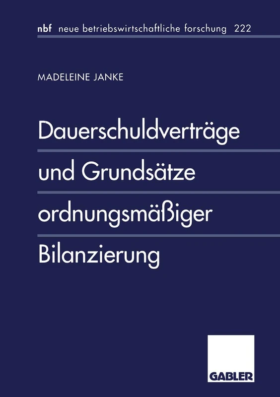 Dauerschuldverträge und Grundsätze ordnungsmäßiger Bilanzierung: 215 (neue betriebswirtschaftliche forschung (nbf), 215)