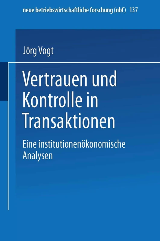 Vertrauen und Kontrolle in Transaktionen: Eine institutionenökonomische Analyse: 137 (neue betriebswirtschaftliche forschung (nbf), 137) - Image 1