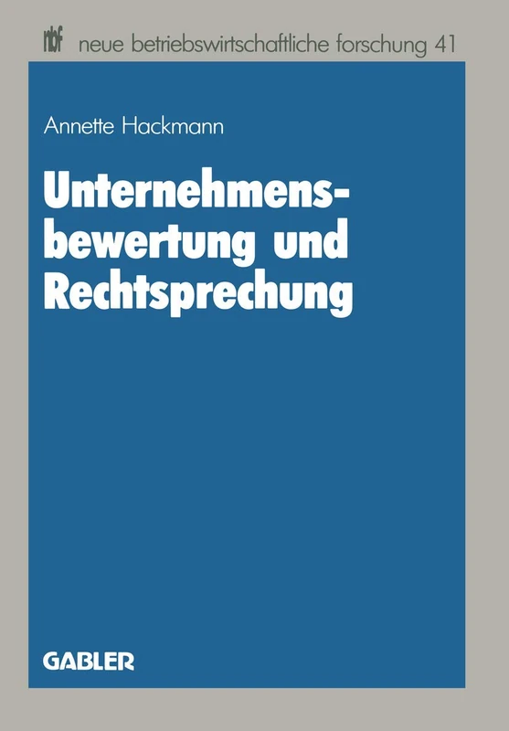 Unternehmensbewertung und Rechtsprechung: 41 (neue betriebswirtschaftliche forschung (nbf), 41)