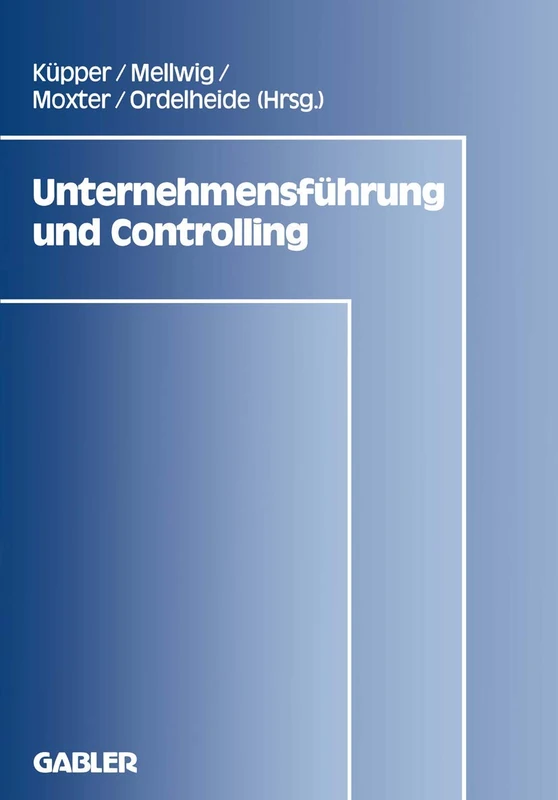Unternehmensführung und Controlling: 3 (Frankfurter Betriebswirtschaftliches Forum an der Johann-Wolfgang-Goethe-Universität, 3)