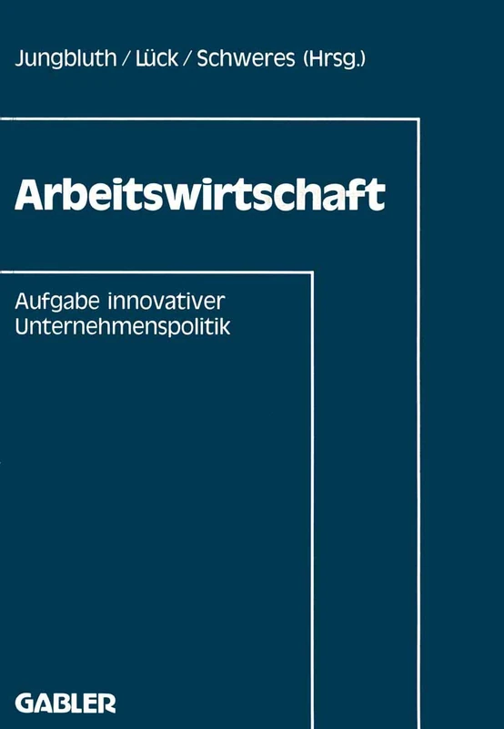 Arbeitswirtschaft: Aufgabe innovativer Unternehmenspolitik: 2 (IADM-Mitteilungen, 2)