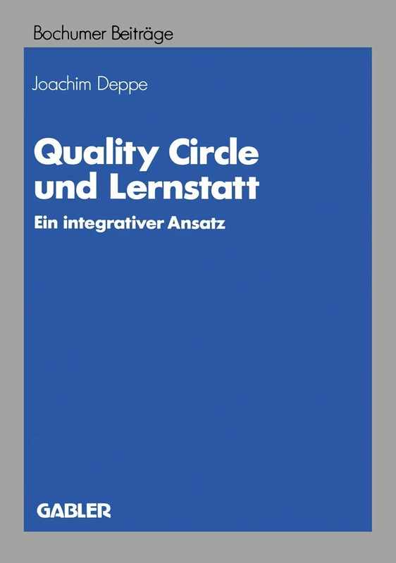 Quality Circle und Lernstatt: Ein integrativer Ansatz: 35 (Bochumer Beiträge zur Unternehmensführung und Unternehmensforschung, 35) - Image 1
