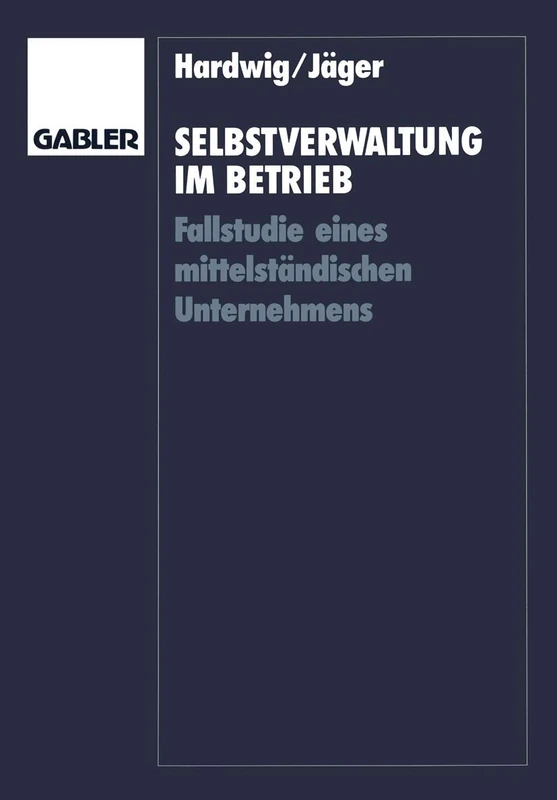 Selbstverwaltung im Betrieb: Fallstudie eines mittelständischen Unternehmens