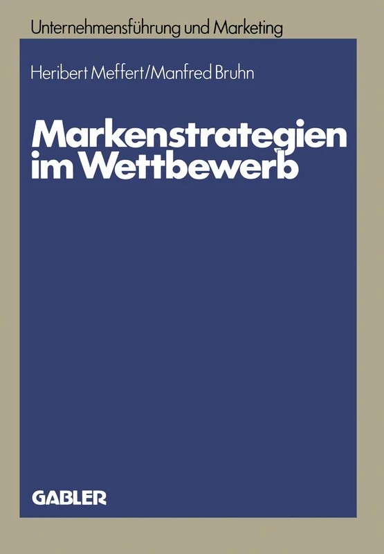 Markenstrategien im Wettbewerb: Empirische Untersuchungen zur Akzeptanz von Hersteller-, Handels- und Gattungsmarken: 18 (Unternehmensführung und Marketing, 18)