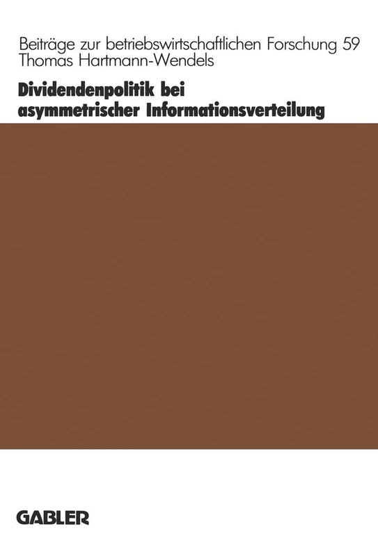 Dividendenpolitik bei asymmetrischer Informationsverteilung: 59 (Beiträge zur betriebswirtschaftlichen Forschung, 59)