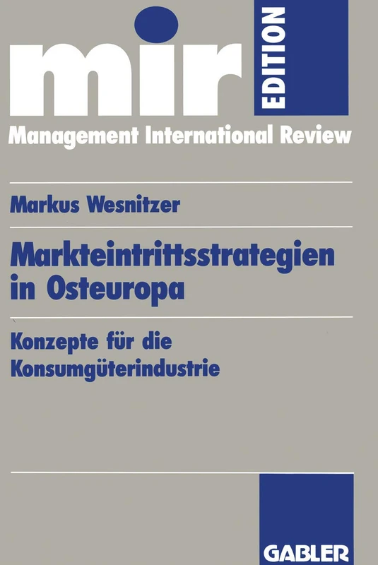 Markteintrittsstrategien in Osteuropa: Konzepte für die Konsumgüterindustrie (mir-Edition)