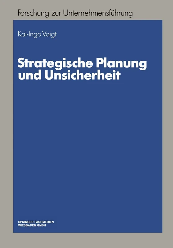 Strategische Planung und Unsicherheit (Betriebswirtschaftliche Forschung zur Unternehmensführung)