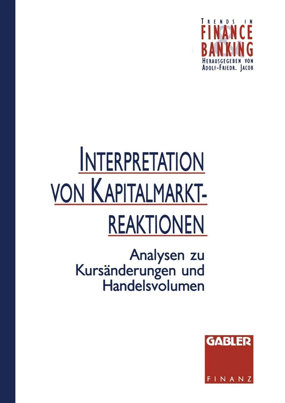 Interpretation von Kapitalmarktreaktionen: Analysen zu Kursänderungen und Handelsvolumen (Trends in Finance and Banking)