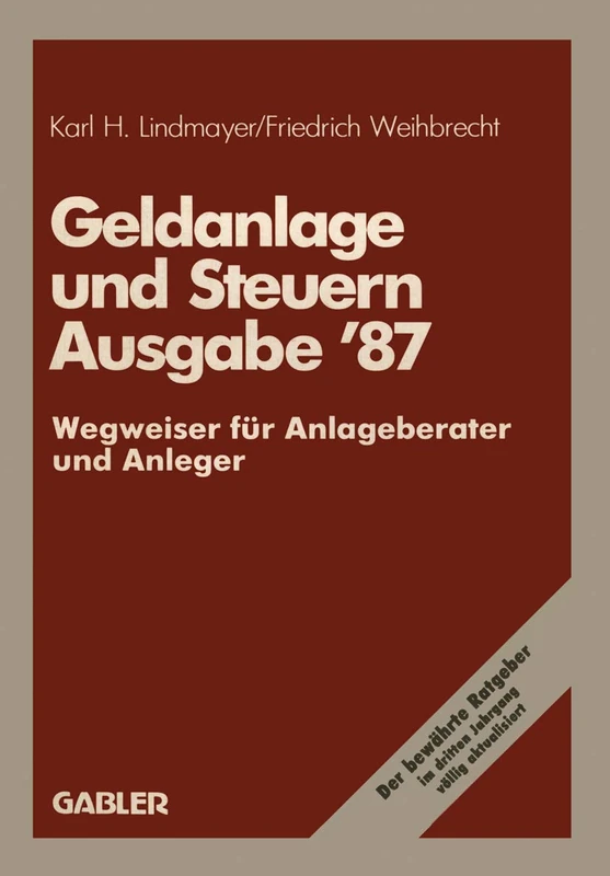 Geldanlage und Steuern ’87: Wegweiser für Anlageberater und Anleger: 1987 (Gabler Geldanlage u. Steuern, 1987)