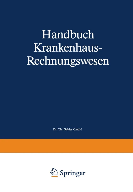 Handbuch Krankenhaus-Rechnungswesen: Grundlagen-Verfahren-Anwendungen