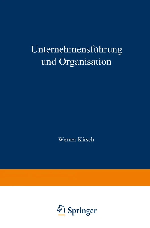 Unternehmensführung und Organisation: Bericht von der wissenschaftlichen Tagung in Innsbruck vom 23. bis 27. Mai 1972
