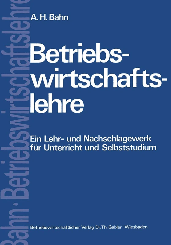 Betriebswirtschaftslehre: Ein Lehr- und Nachschlagewerk für Unterricht und Selbststudium