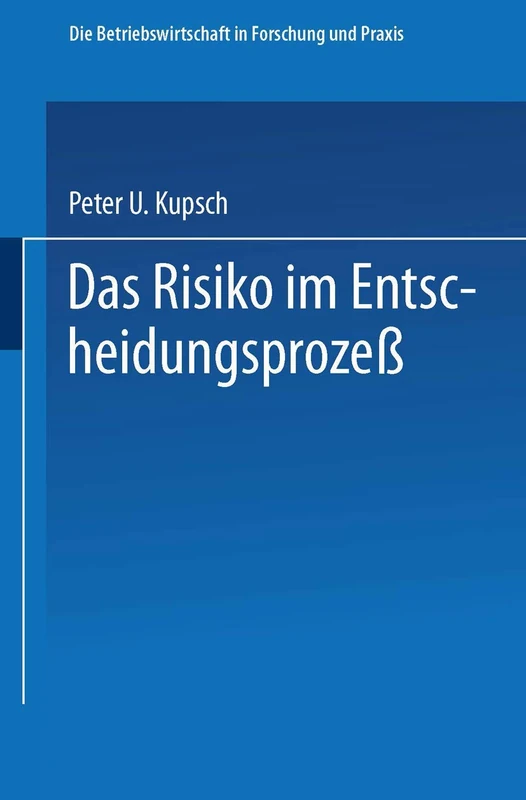 Das Risiko im Entscheidungsprozeß (Die Betriebswirtschaft in Forschung und Praxis) (German Edition): 14