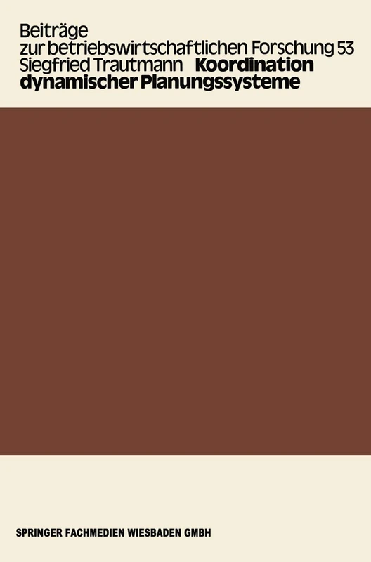 Koordination dynamischer Planungssysteme: 53 (Beiträge zur betriebswirtschaftlichen Forschung, 53)