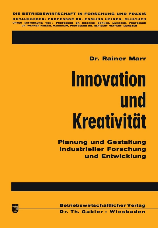 Innovation und Kreativität: Planung und Gestaltung industrieller Forschung und Entwicklung: 13 (Die Betriebswirtschaft in Forschung und Praxis, 13)
