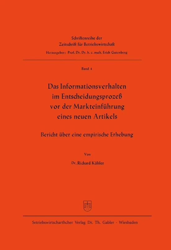 Das Informationsverhalten im Entscheidungsprozeß vor der Markteinführung eines neuen Artikels: Bericht über eine empirische Erhebung: 4 (Zeitschrift für Betriebswirtschaft, 4)