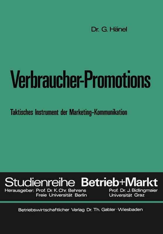 Verbraucher-Promotions: Taktisches Instrument der Marketing-Kommunikation (Studienreihe Betrieb und Markt)