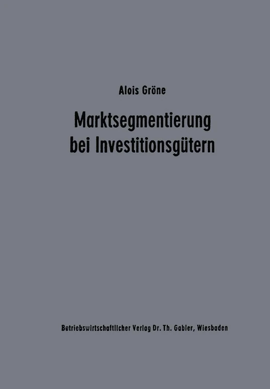 Marktsegmentierung bei Investitionsgütern: Analyse und Typologie des industriellen Einkaufsverhaltens als Grundlage der Marketingplanung: 9 (Unternehmensführung und Marketing, 9)