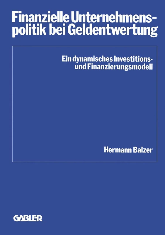 Finanzielle Unternehmenspolitik bei Geldentwertung: 8 (Schriftenreihe des Instituts für Kredit- und Finanzwirtschaft, 8)