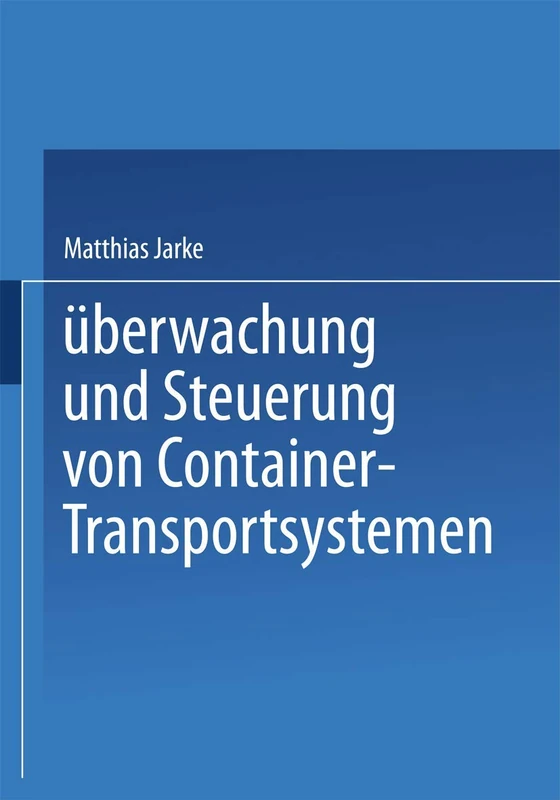 Überwachung und Steuerung von Container-Transportsystemen: 13 (Betriebswirtschaftliche Forschung zur Unternehmensführung, 13) - Image 1