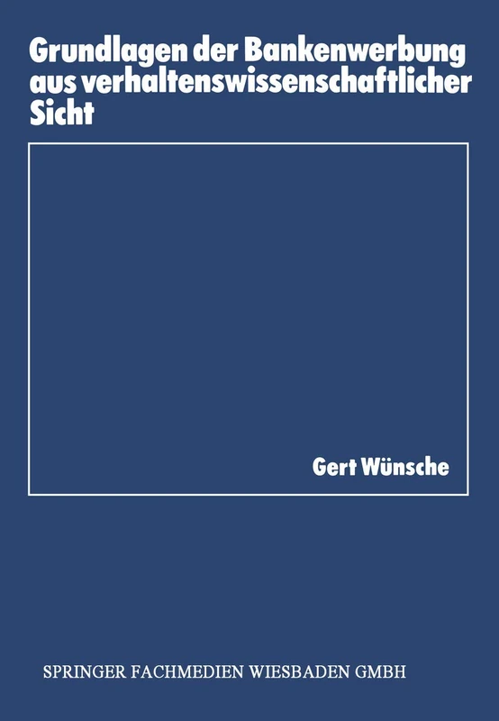 Grundlagen der Bankenwerbung aus verhaltenswissenschaftlicher Sicht: 10 (Schriftenreihe des Instituts für Kredit- und Finanzwirtschaft, 10)