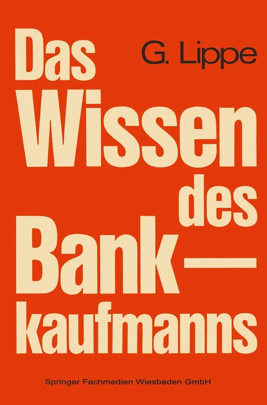 Das Wissen des Bankkaufmanns: Bankbetriebslehre ― Betriebswirtschaftslehre ― Bankrecht ― Wirtschaftsrecht